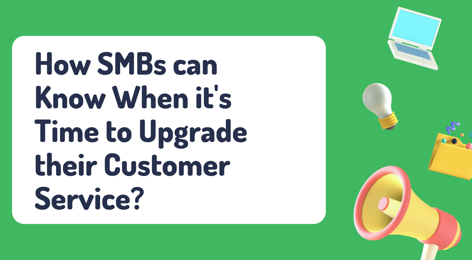 How-SMBs-can-Know-When-its-Time-to-Upgrade-their-Customer-Service