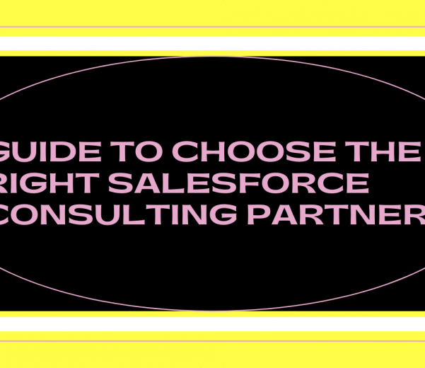 How to choose the right salesforce consulting partner