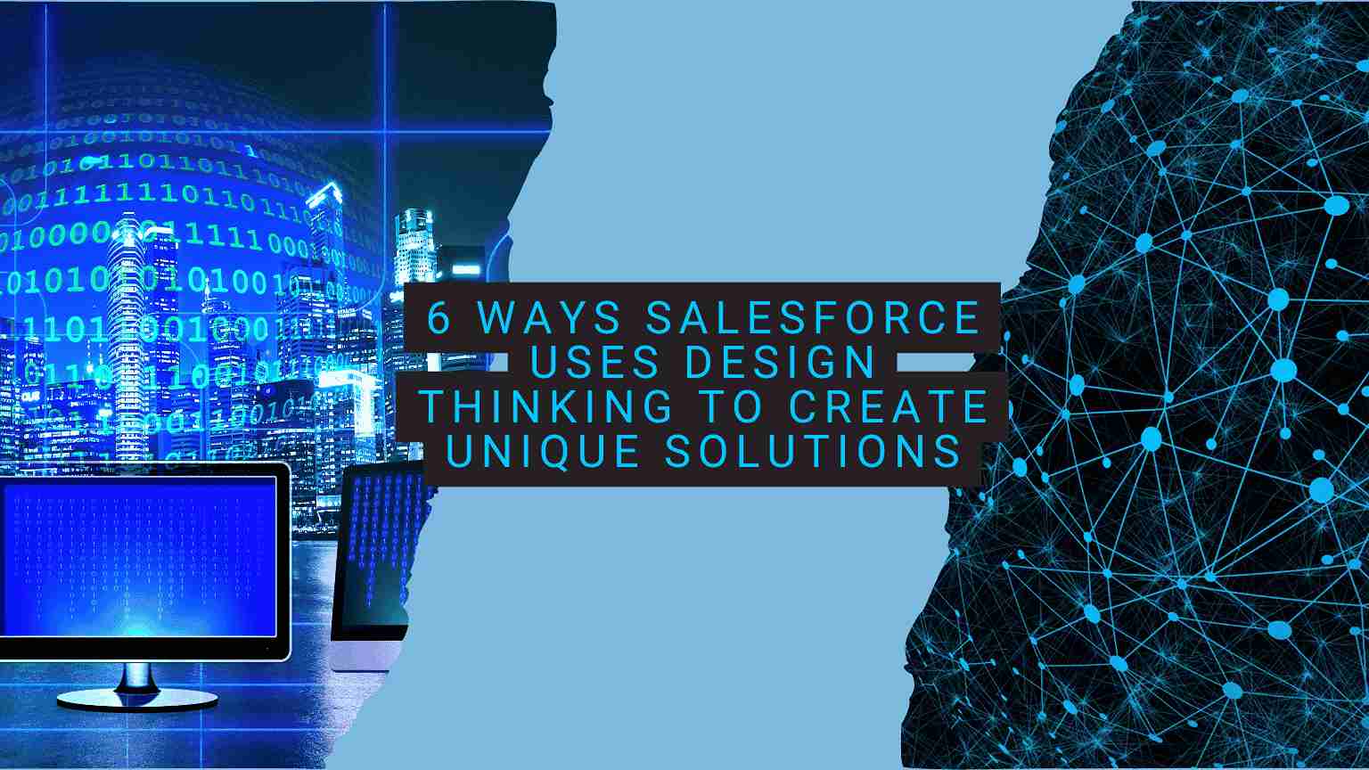 6 ways salesforce uses design thinking to create unique solutions