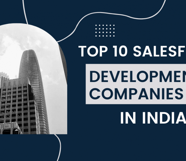 Top 10 Salesforce Development Companies in India