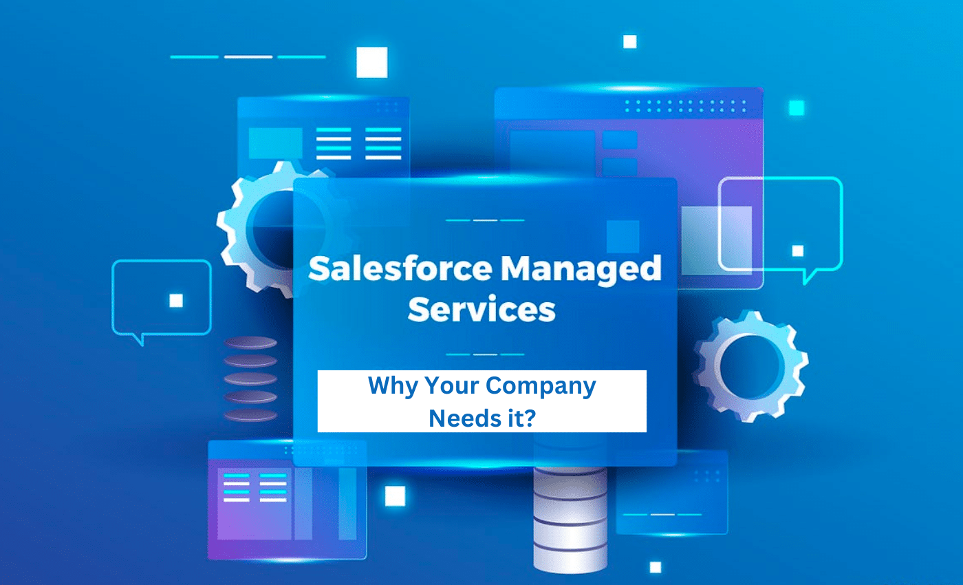 Salesforce Managed Services Why Your Company Needs It