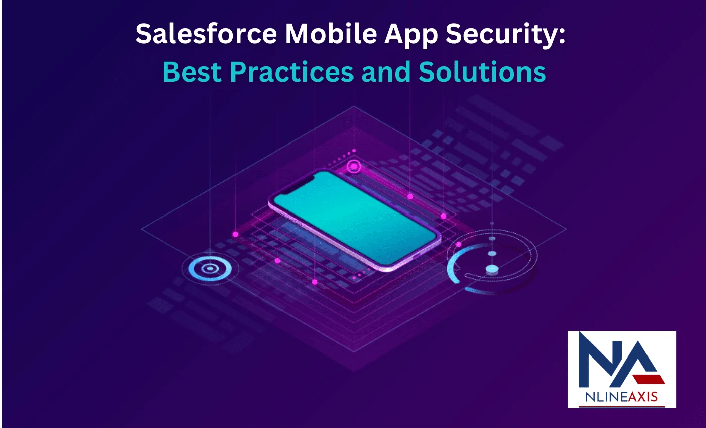 Salesforce Mobile App Security: Best Practices and Solutions