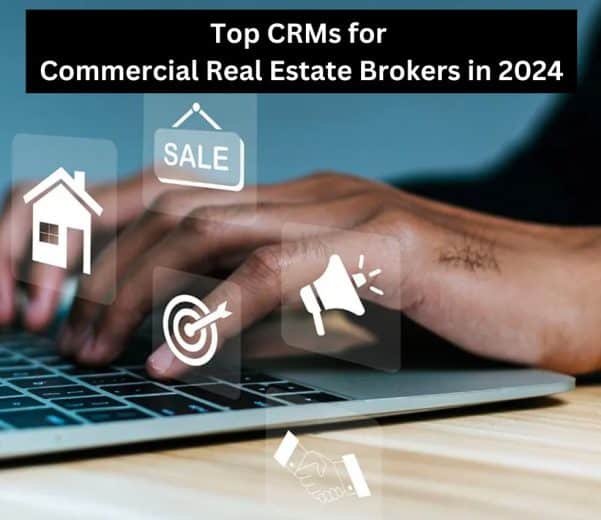 Top CRMs for Commercial Real Estate Brokers in 2024