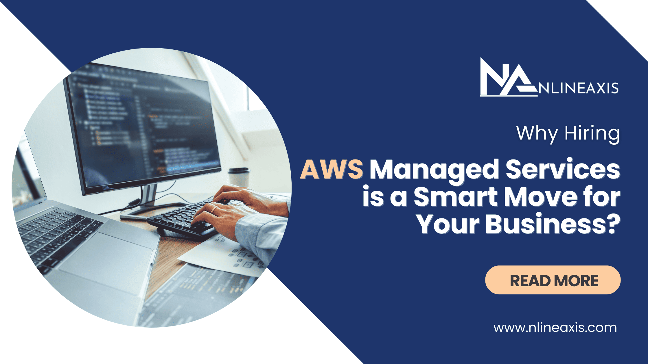 Why Hiring AWS Managed Services is a Smart Move for Your Business?