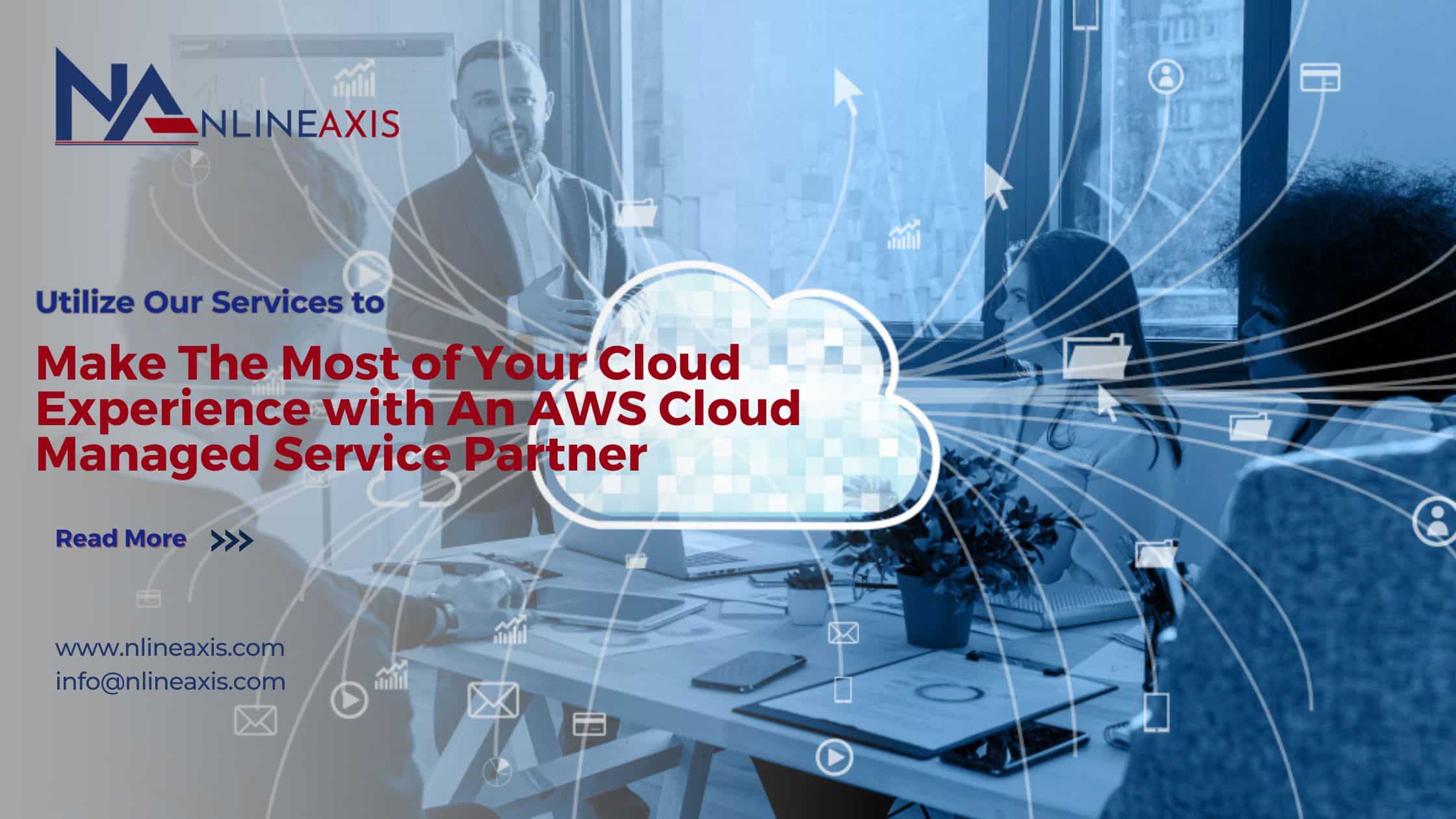 Make the most of your cloud experience with an aws cloud managed service partner