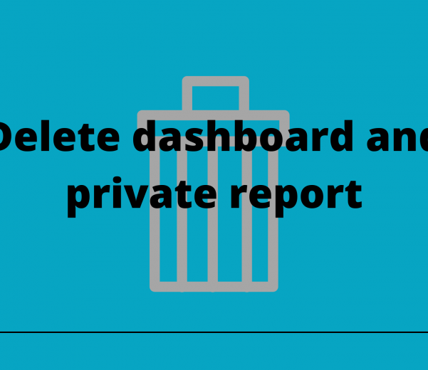 Delete dashboard and private report