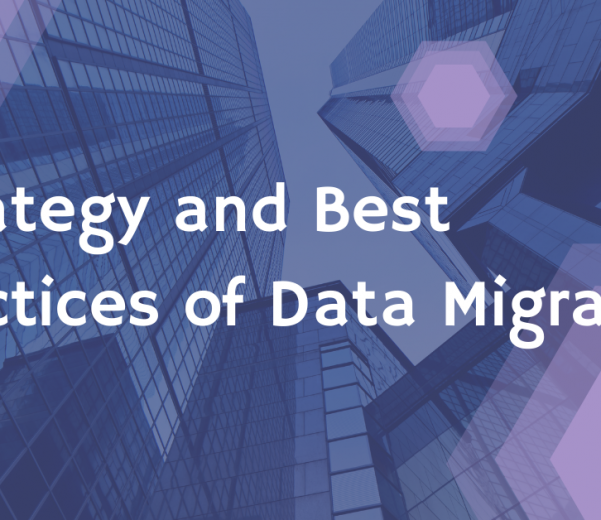 Strategy and Best Practices of Data Migration