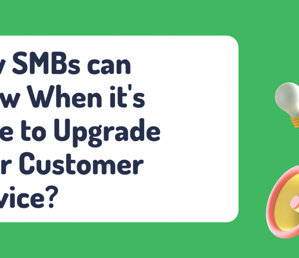 How-SMBs-can-Know-When-its-Time-to-Upgrade-their-Customer-Service