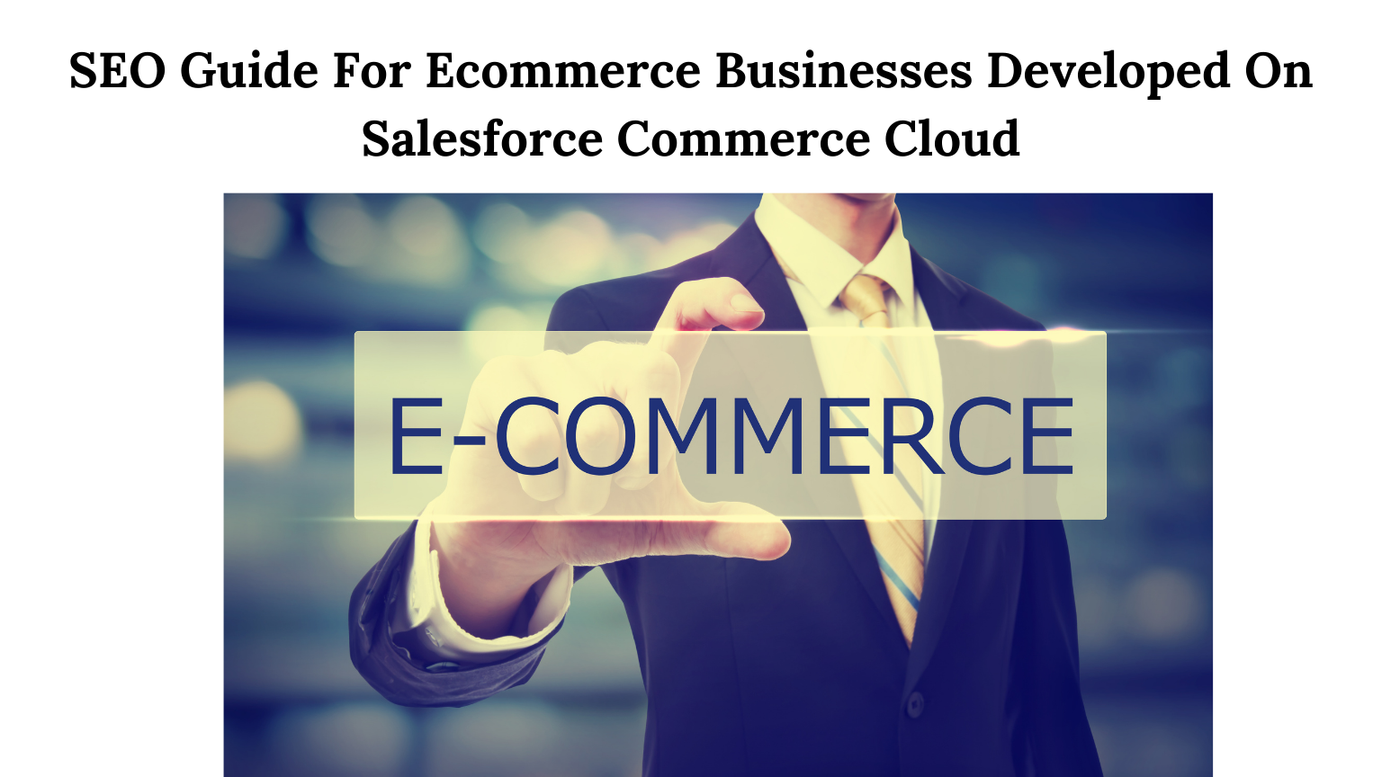 SEO-Guide-For-Ecommerce-Businesses-Developed-On-Salesforce-Commerce-Cloud