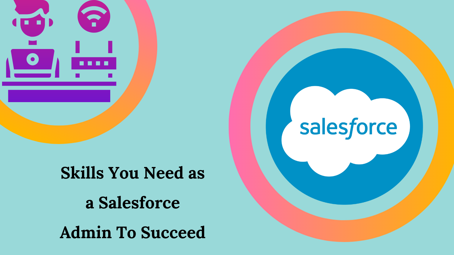 Skills-You-Need-as-a-Salesforce-Admin-To-Succeed