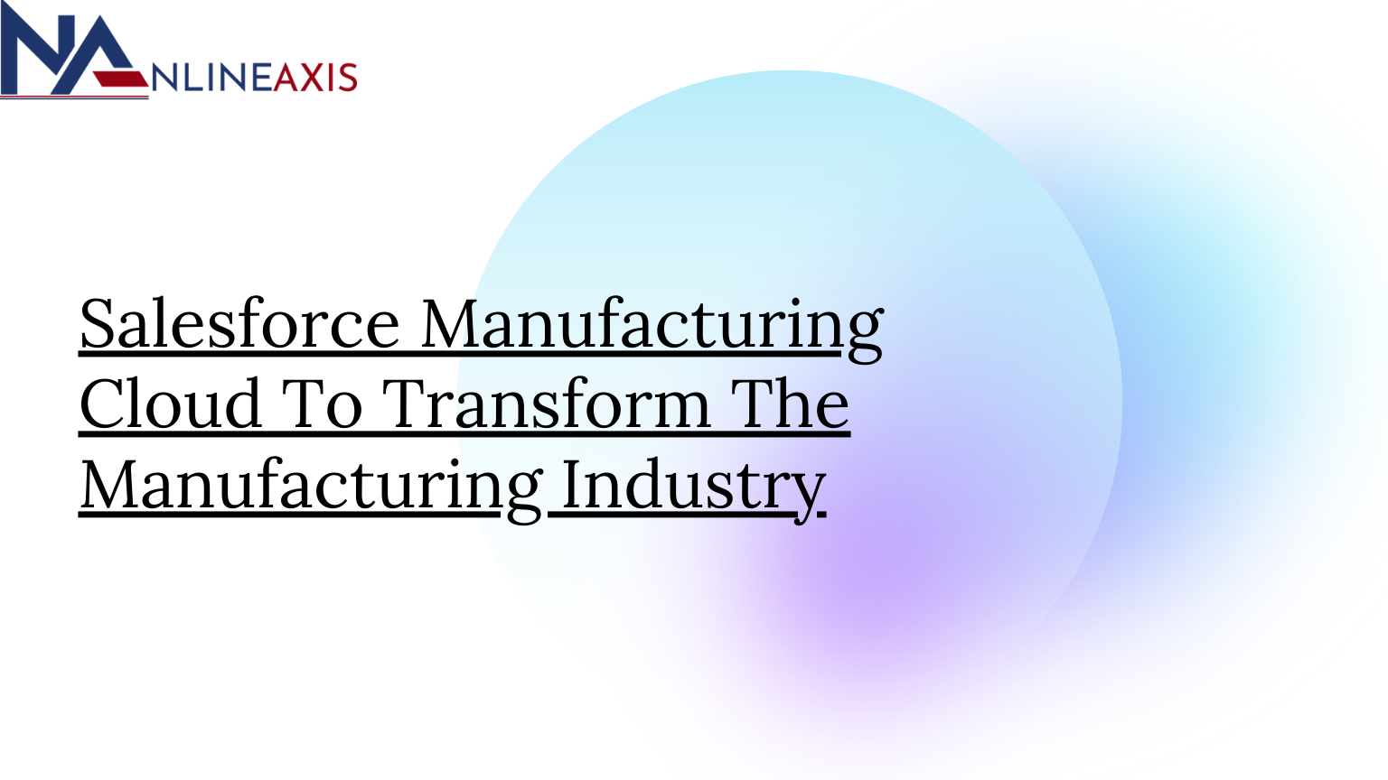 Salesforce Manufacturing Cloud To Transform The Manufacturing Industry