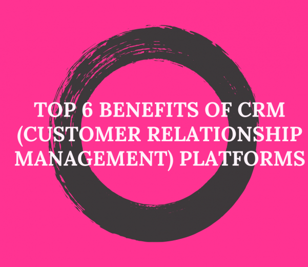 Top-6-Benefits-of-CRM-Customer-Relationship-Management-Platforms
