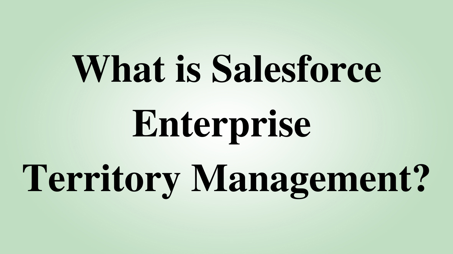 What is Salesforce Enterprise Territory Management