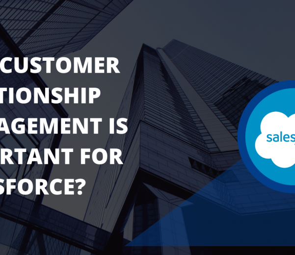 Why-Customer-Relationship-Management-is-Important-For-Salesforce
