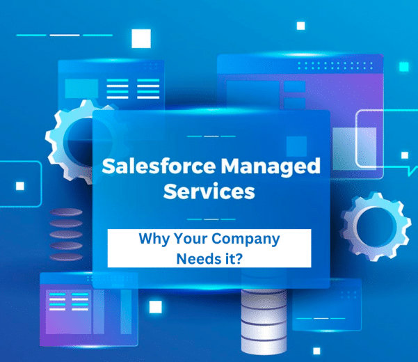 Salesforce Managed Services Why Your Company Needs It