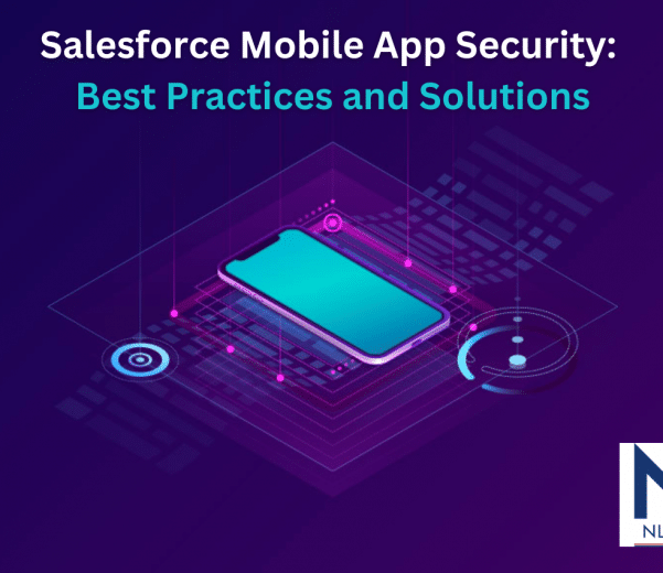 Salesforce Mobile App Security Best Practices and Solutions