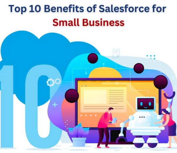 Top 10 Benefits of Salesforce for Small Business