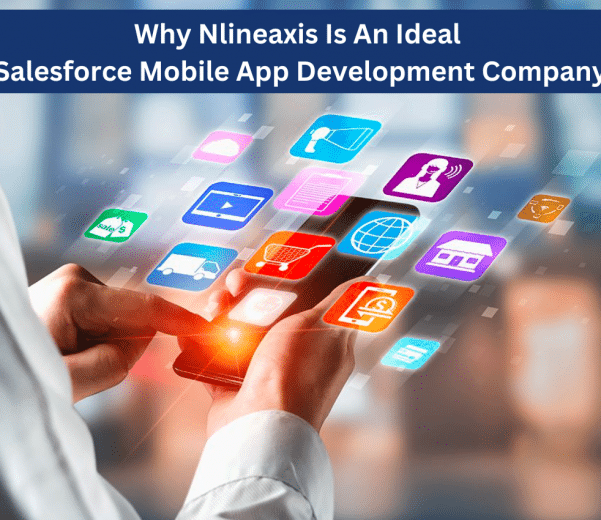 Why Nlineaxis Is An Ideal Salesforce Mobile App Development Company